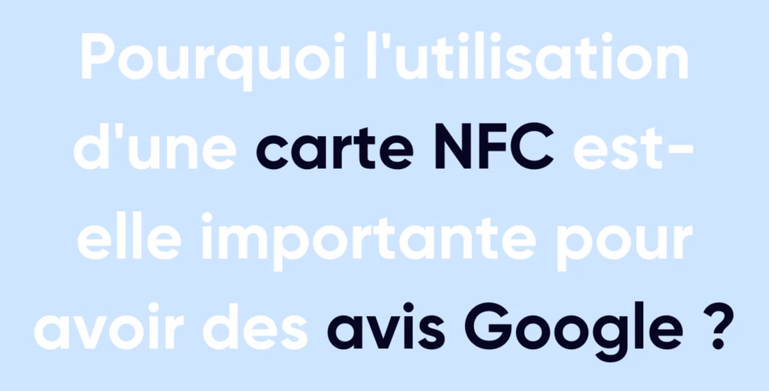 Pourquoi l'utilisation d'une carte NFC est-elle importante pour Google Review